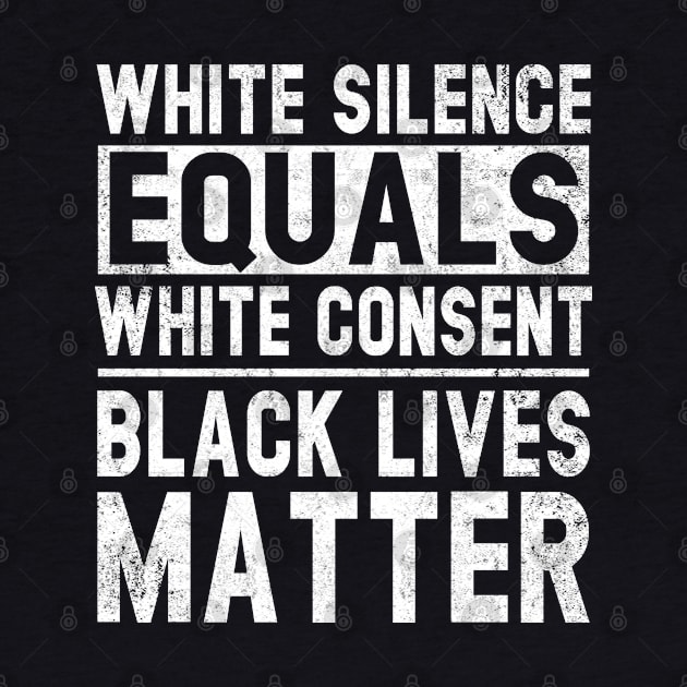 White Silence Equals White Consent Black Lives Matter BLM by Otis Patrick